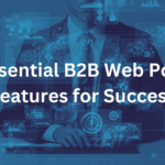 6 Key B2B Web Portal Features to Drive Success